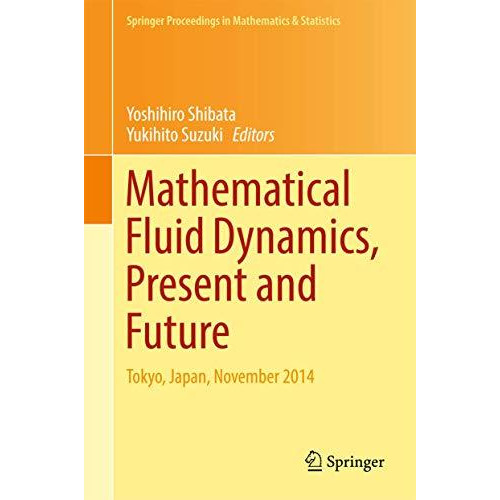 Mathematical Fluid Dynamics, Present and Future: Tokyo, Japan, November 2014 [Hardcover]