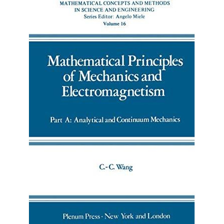 Mathematical Principles of Mechanics and Electromagnetism: Part A: Analytical an [Paperback]