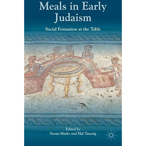 Meals in Early Judaism: Social Formation at the Table [Hardcover]