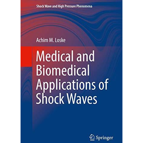 Medical and Biomedical Applications of Shock Waves [Hardcover]