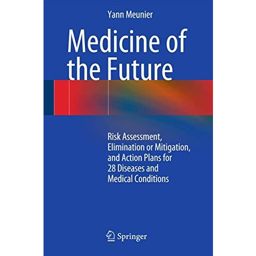 Medicine of the Future: Risk Assessment, Elimination or Mitigation, and Action P [Hardcover]