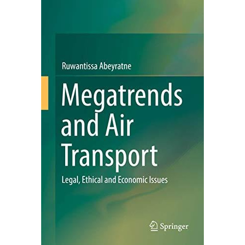 Megatrends and Air Transport: Legal, Ethical and Economic Issues [Hardcover]