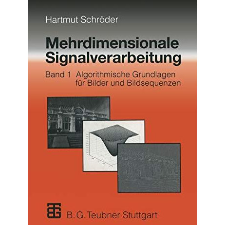 Mehrdimensionale Signalverarbeitung: Band 1: Algorithmische Grundlagen f?r Bilde [Paperback]