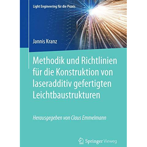 Methodik und Richtlinien f?r die Konstruktion von laseradditiv gefertigten Leich [Paperback]