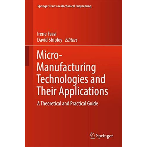 Micro-Manufacturing Technologies and Their Applications: A Theoretical and Pract [Hardcover]