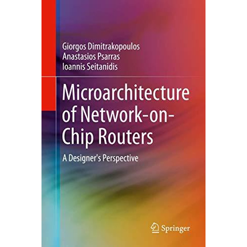 Microarchitecture of Network-on-Chip Routers: A Designer's Perspective [Hardcover]