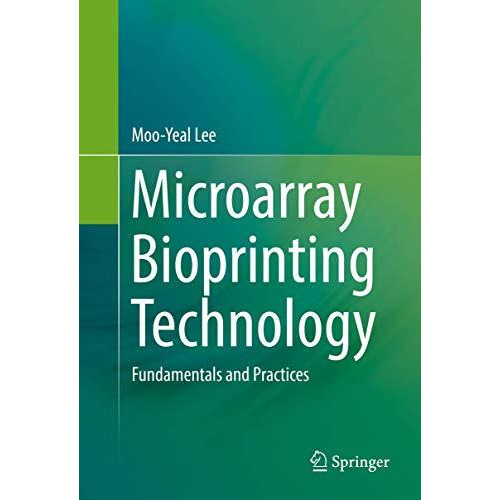 Microarray Bioprinting Technology: Fundamentals and Practices [Hardcover]