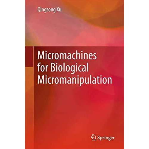 Micromachines for Biological Micromanipulation [Hardcover]