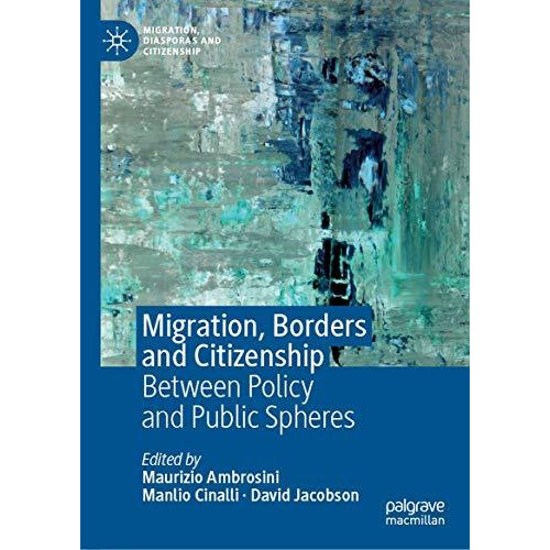 Migration, Borders and Citizenship: Between Policy and Public Spheres [Hardcover]