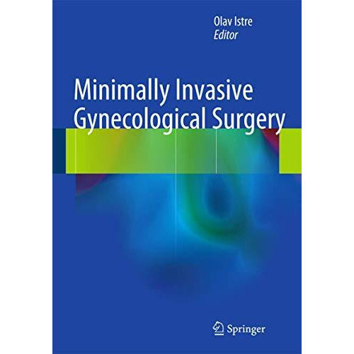 Minimally Invasive Gynecological Surgery [Hardcover]