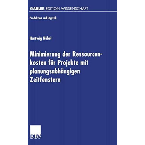 Minimierung der Ressourcenkosten f?r Projekte mit planungsabh?ngigen Zeitfenster [Paperback]