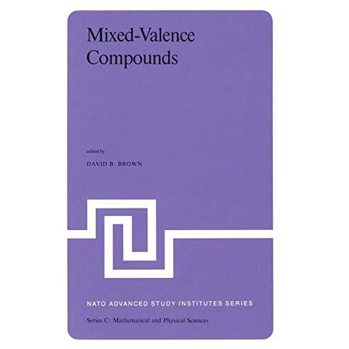 Mixed-Valence Compounds: Theory and Applications in Chemistry, Physics, Geology, [Paperback]