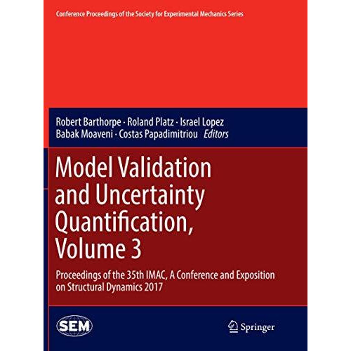 Model Validation and Uncertainty Quantification, Volume 3: Proceedings of the 35 [Paperback]