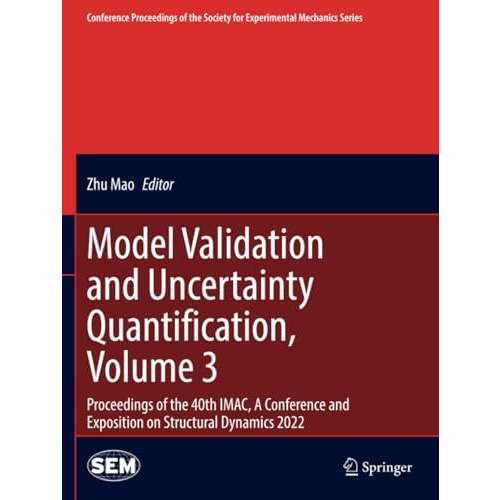 Model Validation and Uncertainty Quantification, Volume 3: Proceedings of the 40 [Paperback]