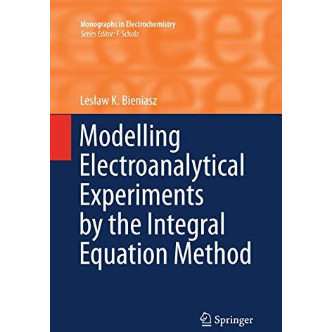 Modelling Electroanalytical Experiments by the Integral Equation Method [Paperback]