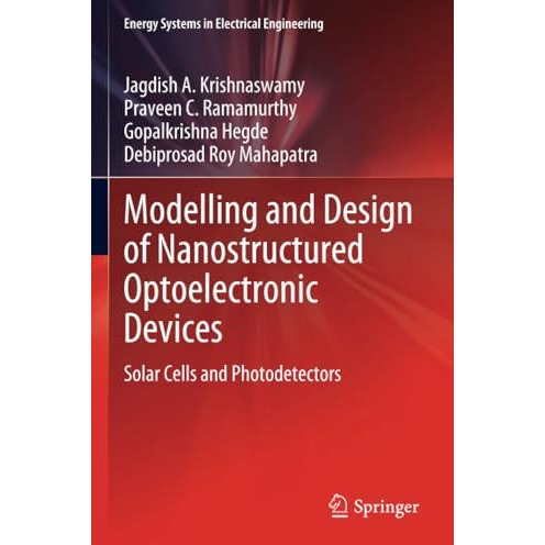 Modelling and Design of Nanostructured Optoelectronic Devices: Solar Cells and P [Paperback]