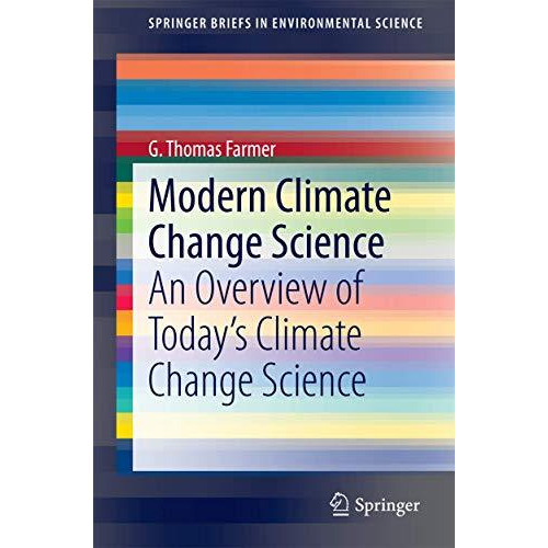 Modern Climate Change Science: An Overview of Todays Climate Change Science [Paperback]