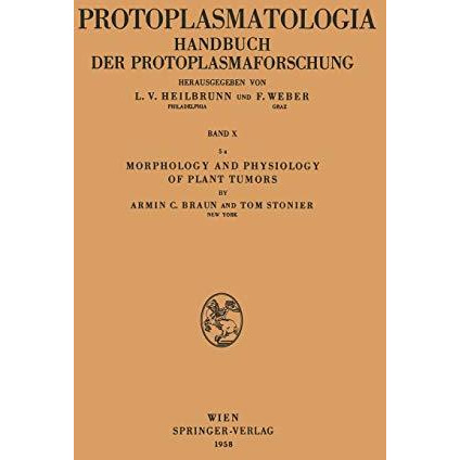 Morphology and Physiology of Plant Tumors: Pathologie des Protoplasmas [Paperback]