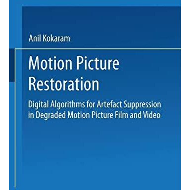 Motion Picture Restoration: Digital Algorithms for Artefact Suppression in Degra [Paperback]