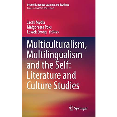 Multiculturalism, Multilingualism and the Self: Literature and Culture Studies [Hardcover]