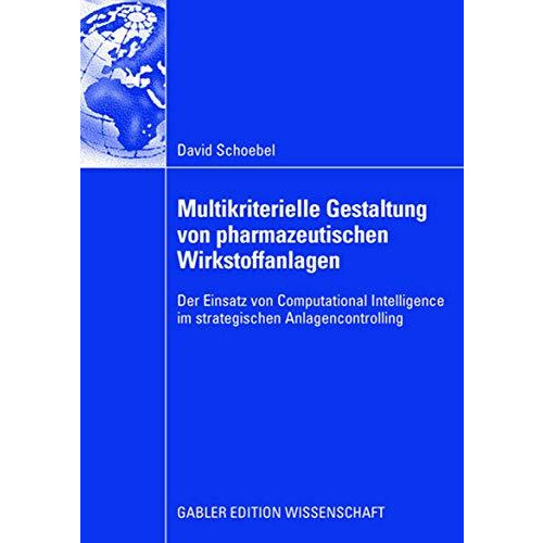 Multikriterielle Gestaltung von pharmazeutischen Wirkstoffanlagen: Der Einsatz v [Paperback]