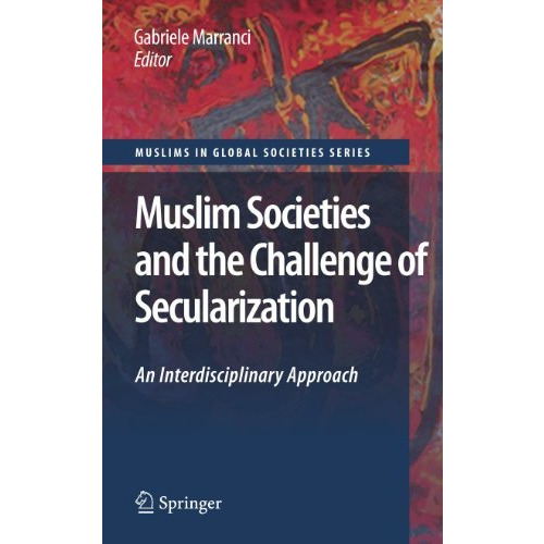 Muslim Societies and the Challenge of Secularization: An Interdisciplinary Appro [Paperback]