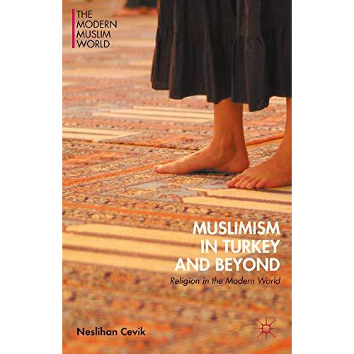 Muslimism in Turkey and Beyond: Religion in the Modern World [Hardcover]