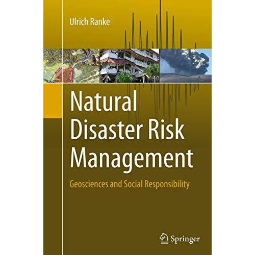 Natural Disaster Risk Management: Geosciences and Social Responsibility [Paperback]