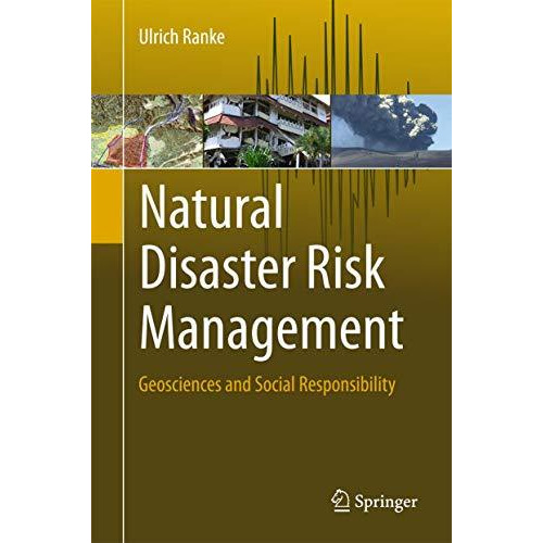 Natural Disaster Risk Management: Geosciences and Social Responsibility [Hardcover]