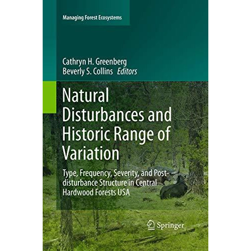 Natural Disturbances and Historic Range of Variation: Type, Frequency, Severity, [Paperback]