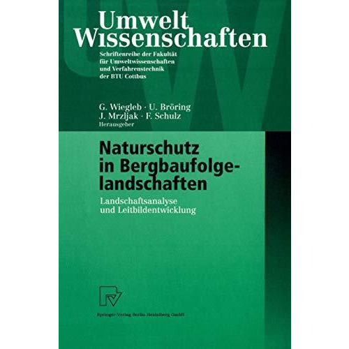 Naturschutz in Bergbaufolgelandschaften: Landschaftsanalyse und Leitbildentwickl [Paperback]