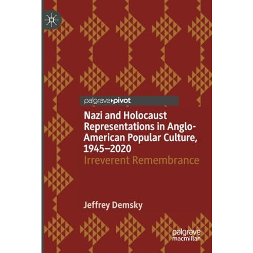 Nazi and Holocaust Representations in Anglo-American Popular Culture, 19452020: [Paperback]