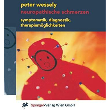 Neuropathische Schmerzen: Symptomatik, Diagnostik, Therapiem?glichkeiten [Paperback]