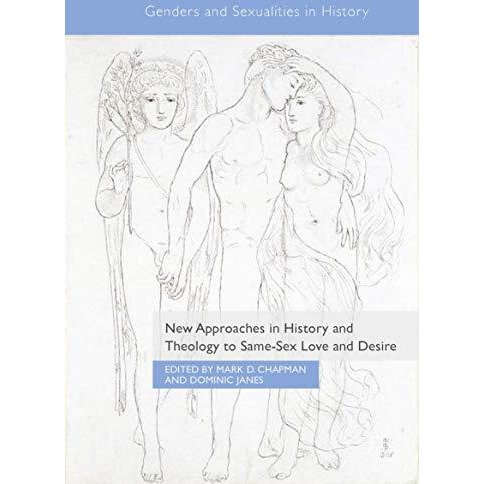 New Approaches in History and Theology to Same-Sex Love and Desire [Hardcover]