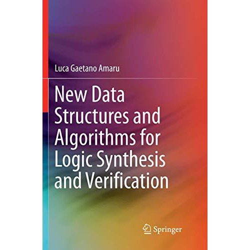 New Data Structures and Algorithms for Logic Synthesis and Verification [Paperback]