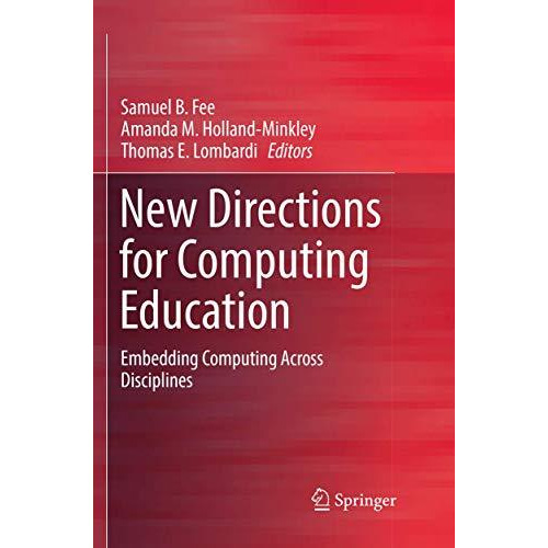 New Directions for Computing Education: Embedding Computing Across Disciplines [Paperback]