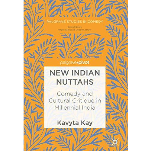 New Indian Nuttahs: Comedy and Cultural Critique in Millennial India [Hardcover]