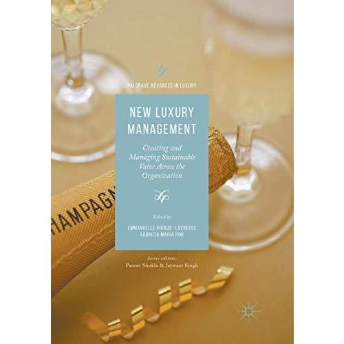 New Luxury Management: Creating and Managing Sustainable Value Across the Organi [Paperback]