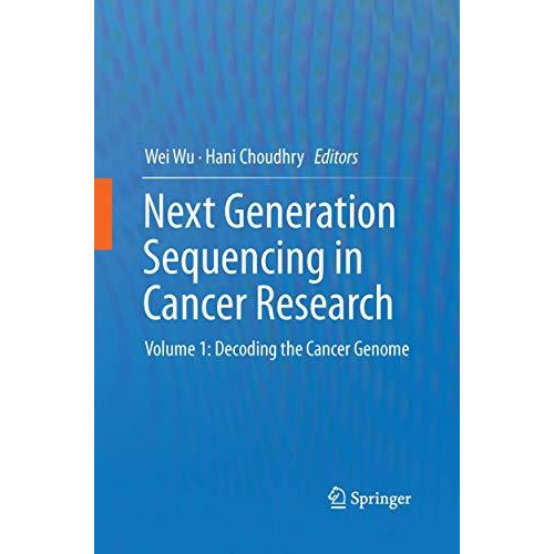 Next Generation Sequencing in Cancer Research: Volume 1: Decoding the Cancer Gen [Paperback]