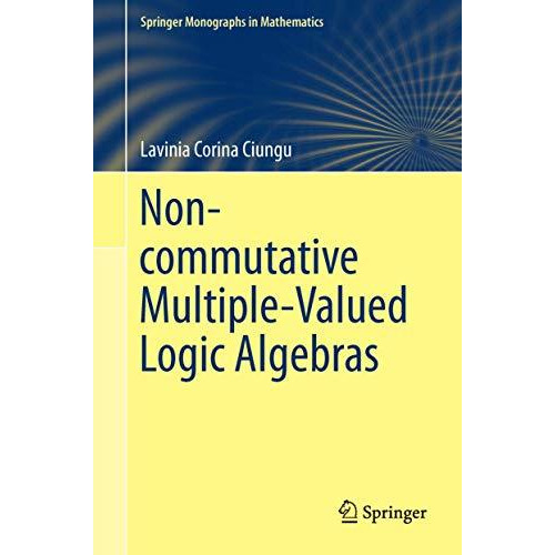 Non-commutative Multiple-Valued Logic Algebras [Paperback]