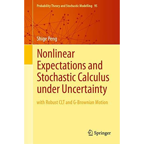 Nonlinear Expectations and Stochastic Calculus under Uncertainty: with Robust CL [Hardcover]