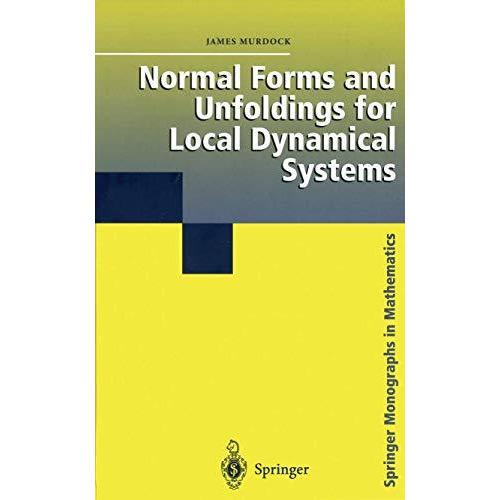 Normal Forms and Unfoldings for Local Dynamical Systems [Paperback]