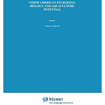 North American Sturgeons: Biology and Aquaculture Potential [Hardcover]