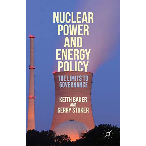 Nuclear Power and Energy Policy: The Limits to Governance [Hardcover]