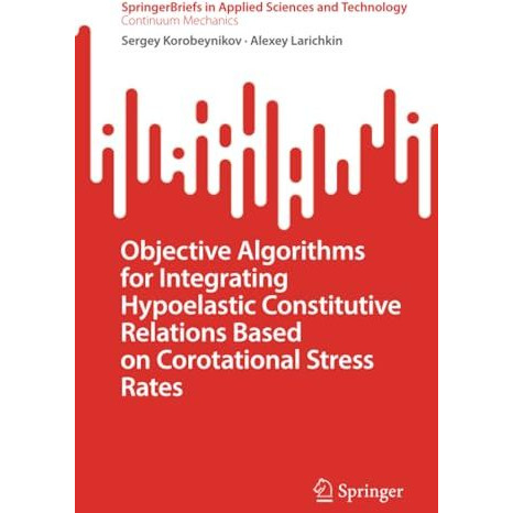 Objective Algorithms for Integrating Hypoelastic Constitutive Relations Based on [Paperback]