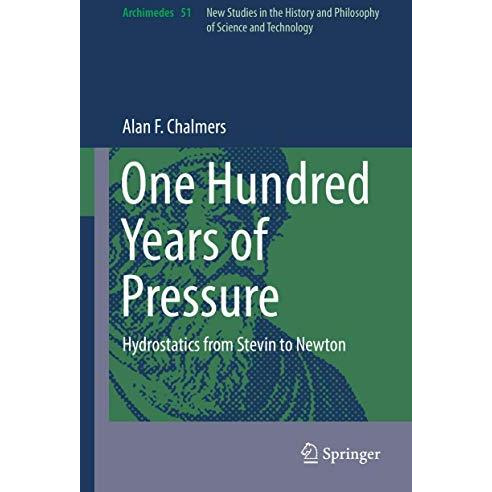 One Hundred Years of Pressure: Hydrostatics from Stevin to Newton [Hardcover]