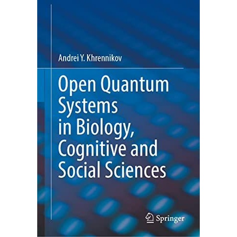 Open Quantum Systems in Biology, Cognitive and Social Sciences [Hardcover]