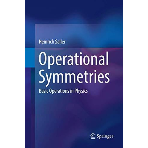 Operational Symmetries: Basic Operations in Physics [Paperback]