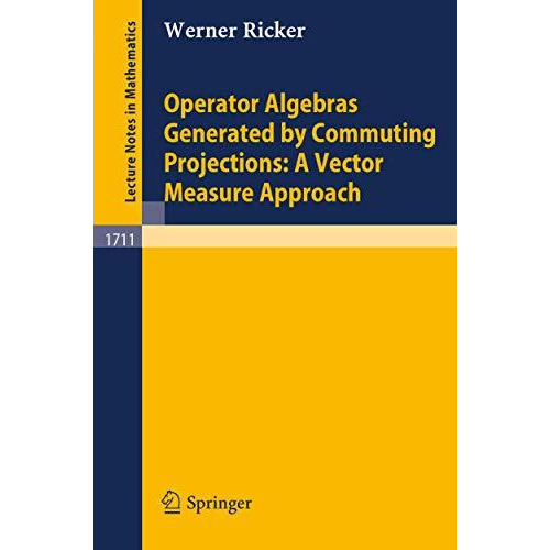 Operator Algebras Generated by Commuting Projections: A Vector Measure Approach [Paperback]