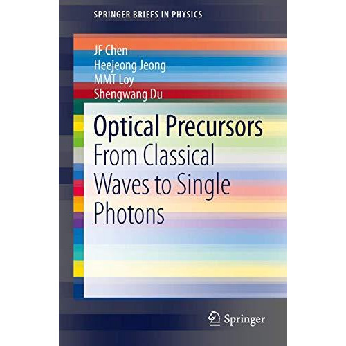 Optical Precursors: From Classical Waves to Single Photons [Paperback]